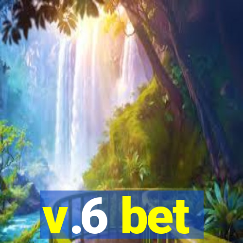 v.6 bet